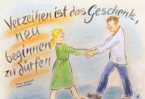Verzeihen ist das Geschenk, neu beginnen zu dürfen. - Peter Amendt