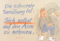 Die schwerste Turnübung ist: Sich selbst auf den Arm zu nehmen. - Werner Fink