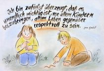 Ich bin zutiefst überzeugt, daß es unendlich wichtig ist, vor allem Kindern beizubringen, allem Leben gegenüber respektvoll zu sein. - Jane Goodall