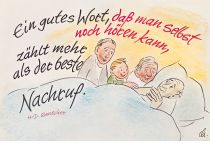 Ein gutes Wort, das man selbst noch hören kann, zählt mehr als der beste Nachruf. - Hans-Dietrich Genscher