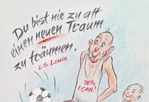 Du bist nie zu alt einen neuen Traum zu träumen.
 - C. S. Lewis