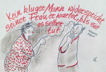 Kein kluger Mann widerspricht seiner Frau. Er wartet, bis sie es selbst tut. - Humphrey Bogart