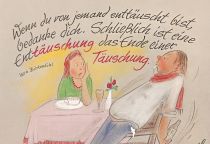 Wenn dich jemand enttäuscht, dann bedanke dich. Schließlich ist eine Enttäuschung das Ende einer Täuschung.

 - Vera F. Birkenbihl