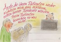 Ärzte, die ihren Patienten weder zuhören noch was erklären, sollten besser Tierärzte werden. Deren Patienten brauchen so was nicht. - Peter Becker