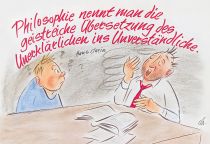 Philosophie nennt man die geistreiche Übersetzung des Unerklärlichen ins Unverständliche. - Hans Clarin
