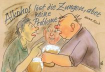 Alkohol löst die Zungen, aber keine Probleme. - Werner Mitsch