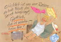 Glücklich ist, wer vom Reisen als beste Beute den Spruch heimbringt: "Gottlob, daß ich wieder heim bin!" - Jeremias Gotthelf