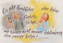 Es gibt Funklöcher, aber keine Gebetslöcher. Wir können nicht immer telefonieren, aber immer beten. - Gerrid Setzer