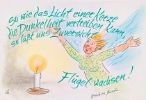 So wie das Licht einer Kerze die Dunkelheit vertreiben kann, so lässt uns die Zuversicht Flügel wachsen. - Joachim Nusch