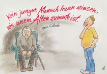 Kein junger Mensch kann wissen, wie einem Alten zumute ist. - Hans Fallada