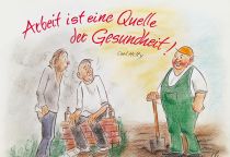 Die Arbeit ist eine Quelle der Gesundheit. - Carl Hilty