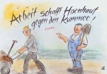 Arbeit schafft Hornhaut gegen den Kummer. - Cicero