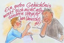 Ein gutes Gedächtnis merkt sich nicht alles, sondern vergisst das Unwichtige. - Peter Bamm