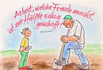 Arbeit, welche Freude macht, ist zur Hälfte schon geschafft! - 
