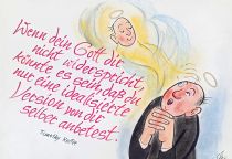 Wenn dein Gott dir nicht widerspricht, könnte es sein, daß du nur eine idealisierte Version von dir selbst anbetest. - Timothy Keller