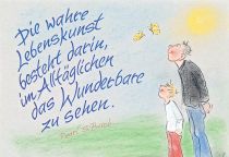 Die wahre Lebenskunst besteht darin, im Alltäglichen das Wunderbare zu sehen. - Pearl S. Buck