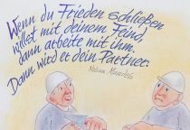 Wenn du Frieden schließen willst mit deinem Feind, dann arbeite mit ihm. Dann wird er dein Partner. - Nelson Mandela