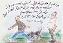 Ich verabscheue Leute, die Hunde halten. Es sind Feiglinge, die nicht genug Schneid haben, selbst zu beißen.

 - August Strindberg