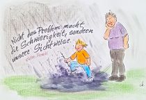 Nicht das Problem macht die Schwierigkeiten, sondern unsere Sichtweise. - Viktor Frankl