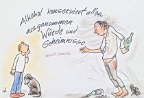 Alkohol konserviert alles, ausgenommen Würde und Geheimnisse. - Robert Lembke