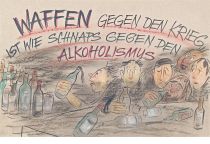 Waffen gegen den Krieg ist wie Schnaps gegen den Alkoholismus. - William Booth