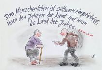 Das Menschenleben ist seltsam eingerichtet: Nach den Jahren der Last hat man die Last der Jahre. - Johann Wolfgang von Goethe
