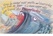 Wenn du einmal recht mutlos und niedergeschlagen bist, dann denk an Jonas. Er kam sogar aus dem Bauch des Riesenfisches heraus. - Thomas Alva Edison