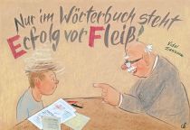 Nur im Wörterbuch kommt Erfolg vor Fleiß.
 - Vidal Sassoon