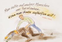 Man sollte auf andere Menschen nur herabsehen, wenn man ihnen aufhelfen will. - Steffen Albers
