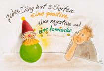 Jedes Ding hat drei Seiten, eine positive, eine negative und eine komische. - Karl Valentin