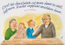 Erst bei den Enkeln ist man dann so weit, daß man Kinder ungefähr verstehen kann.
 - Erich Kästner