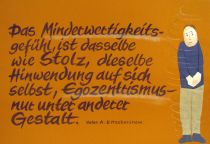 Das Minderwertigkeitsgefühl ist dasselbe wie Stolz, dieselbe Hinwendung auf sich selbst, - Egozentrismus - nur in anderer Gestalt. - Vater A. Eltschaninow