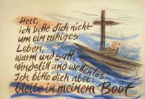 Herr, ich bitte dich nicht um ein ruhiges Leben, warm und satt, windstill und wellenlos. Ich bitte dich aber: bleibe in meinem Boot. - Paul Roth