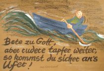Bete zu Gott, aber rudere tapfer weiter, so kommst du sicher an's Ufer! - russisches Sprichwort
